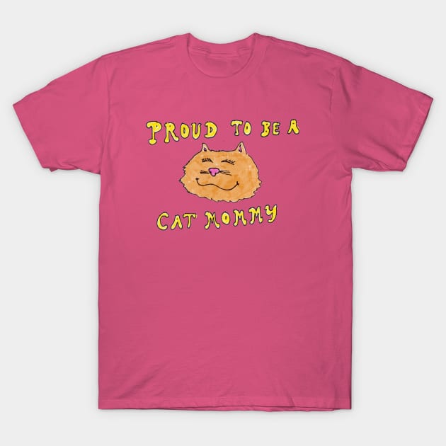 Proud to be a Cat Mommy T-Shirt by ConidiArt